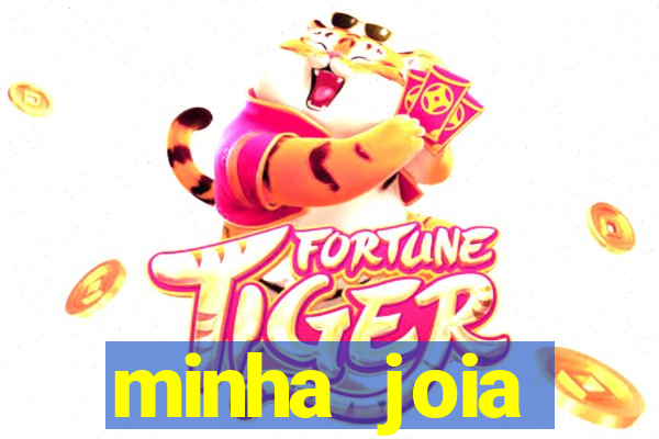 minha joia significado minha joia giria